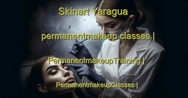 Skinart Yaragua permanentmakeup classes | PermanentmakeupTraining | PermanentmakeupClasses | SkinartTraining-Bolivia